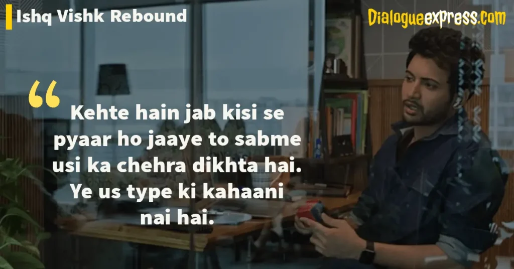 Ishq Vishk Rebound Dialogues