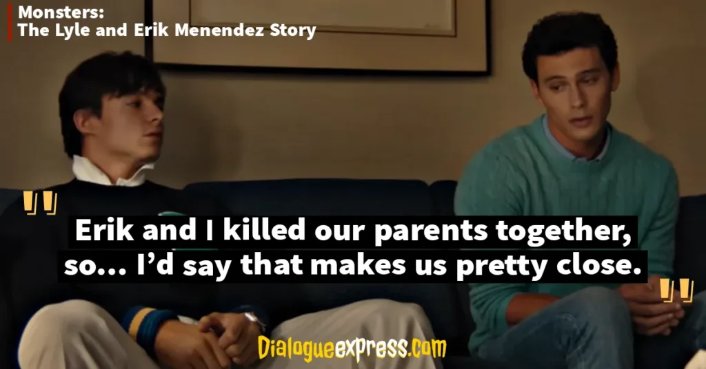 MONSTERS: The Lyle and Erik Menendez Story Quotes and Dialogues