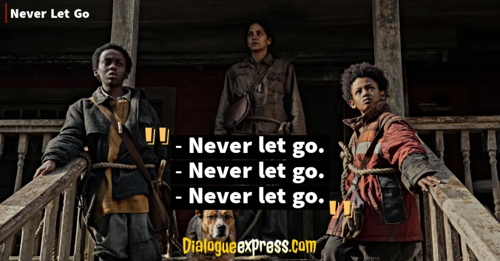 Never Let Go Movie Quotes