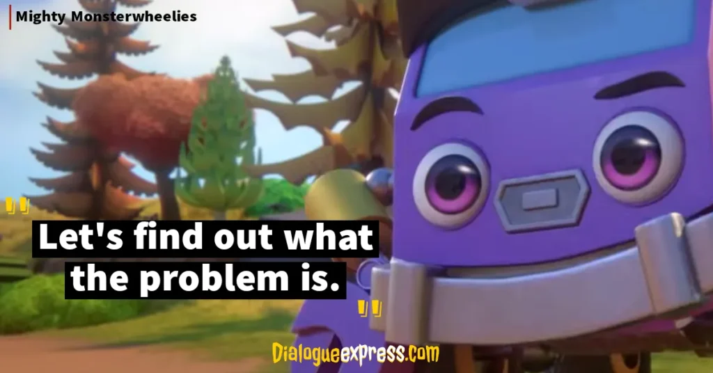 Mighty Monsterwheelies Quotes and Dialogues