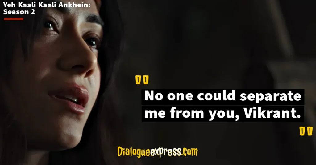 Yeh Kaali Kaali Ankhein Dialogues and Quotes