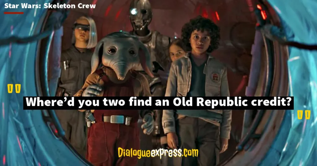 Star Wars: Skeleton Crew Quotes and Dialogues