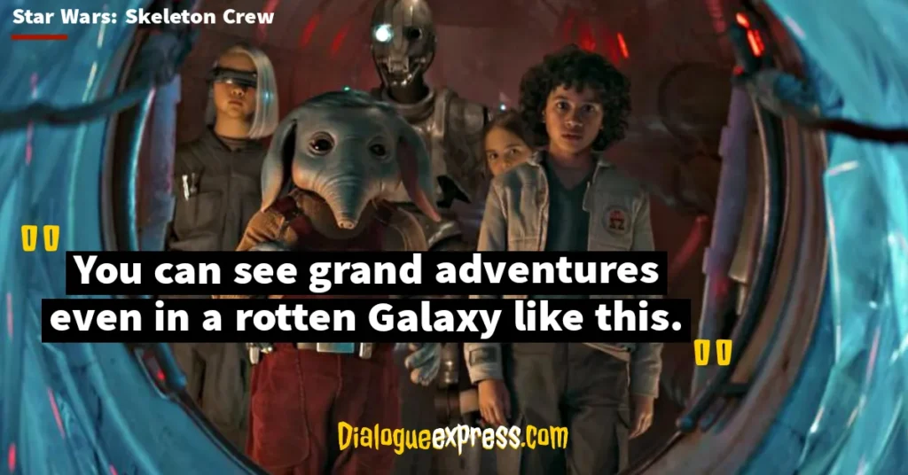 Star Wars: Skeleton Crew Quotes and Dialogues