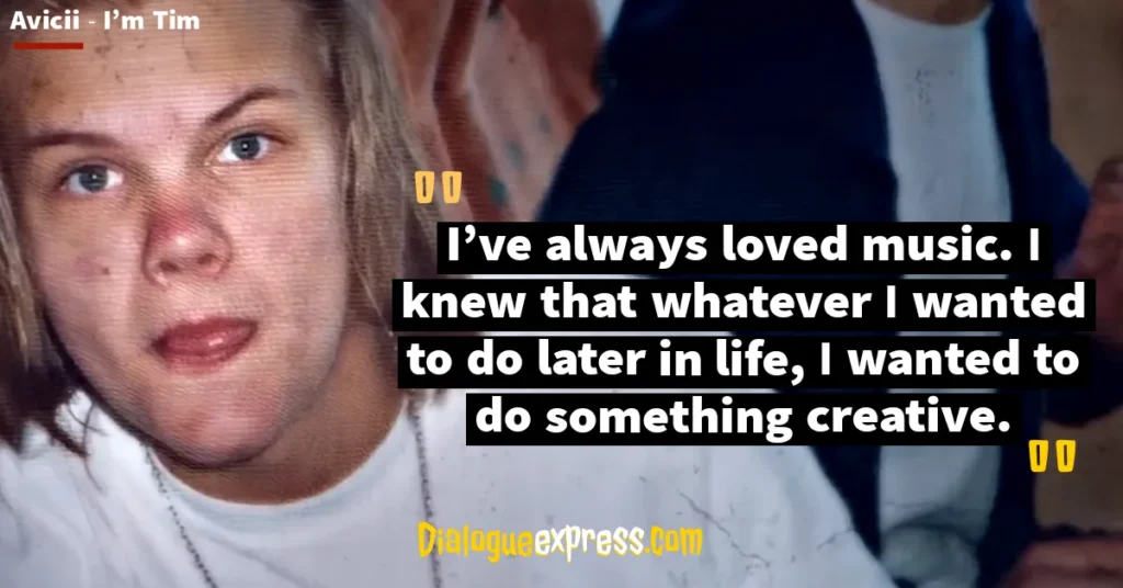 Avicii - I'm Tim: Best Quotes and Dialogues from his Documentary