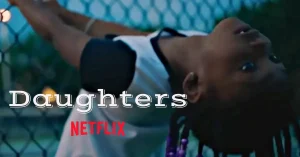 Daughters Documentary Quotes: 14 tear-jerking best lines