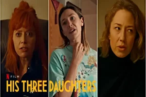 His Three Daughters Quotes: 12 Best and Emotional Dialogues